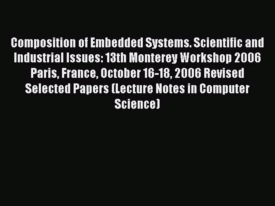 Read Composition of Embedded Systems. Scientific and Industrial Issues: 13th Monterey Workshop