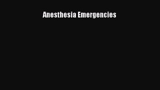 Download Anesthesia Emergencies Ebook Free