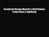 [PDF] Creative Art Design: Mural Art & Wall Finishes: Project Ideas & Guidebook Download Full