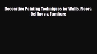 [PDF] Decorative Painting Techniques for Walls Floors Ceilings & Furniture Download Full Ebook