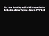 [PDF] Diary and Autobiographical Writings of Louisa Catherine Adams Volumes 1 and 2: 1778-1849
