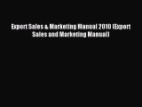 [Read PDF] Export Sales & Marketing Manual 2010 (Export Sales and Marketing Manual) Download