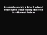 Read Customer Connectivity in Global Brands and Retailers: With a Focus on Doing Business in
