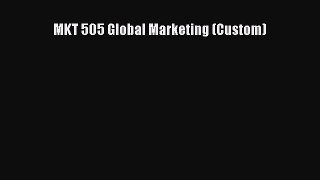 Read MKT 505 Global Marketing (Custom) ebook textbooks
