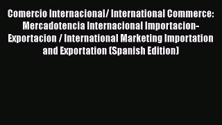 Read Comercio Internacional/ International Commerce: Mercadotencia Internacional Importacion-Exportacion