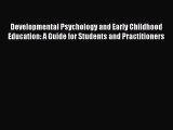 Read Developmental Psychology and Early Childhood Education: A Guide for Students and Practitioners