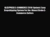 [Read PDF] ALIEXPRESS E-COMMERCE (2016 Update): Easy Dropshipping System For the  Almost Broke