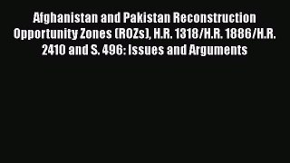 Read Afghanistan and Pakistan Reconstruction Opportunity Zones (ROZs) H.R. 1318/H.R. 1886/H.R.