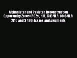 Read Afghanistan and Pakistan Reconstruction Opportunity Zones (ROZs) H.R. 1318/H.R. 1886/H.R.
