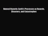 Download Natural Hazards: Earth's Processes as Hazards Disasters and Catastrophes PDF Online