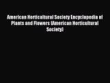 Read American Horticultural Society Encyclopedia of Plants and Flowers (American Horticultural