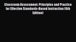 Read Book Classroom Assessment: Principles and Practice for Effective Standards-Based Instruction