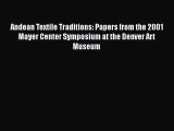 Download Andean Textile Traditions: Papers from the 2001 Mayer Center Symposium at the Denver