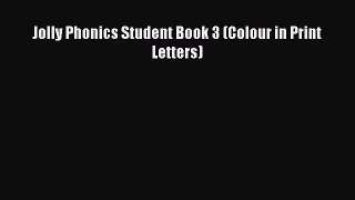 Read Book Jolly Phonics Student Book 3 (Colour in Print Letters) ebook textbooks