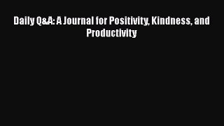 [Download] Daily Q&A: A Journal for Positivity Kindness and Productivity E-Book Download