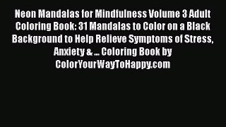 [Read] Neon Mandalas for Mindfulness Volume 3 Adult Coloring Book: 31 Mandalas to Color on