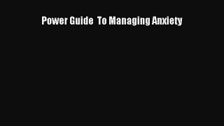 [Read] Power Guide  To Managing Anxiety E-Book Free
