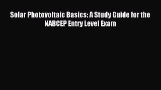 Read Solar Photovoltaic Basics: A Study Guide for the NABCEP Entry Level Exam Ebook Free