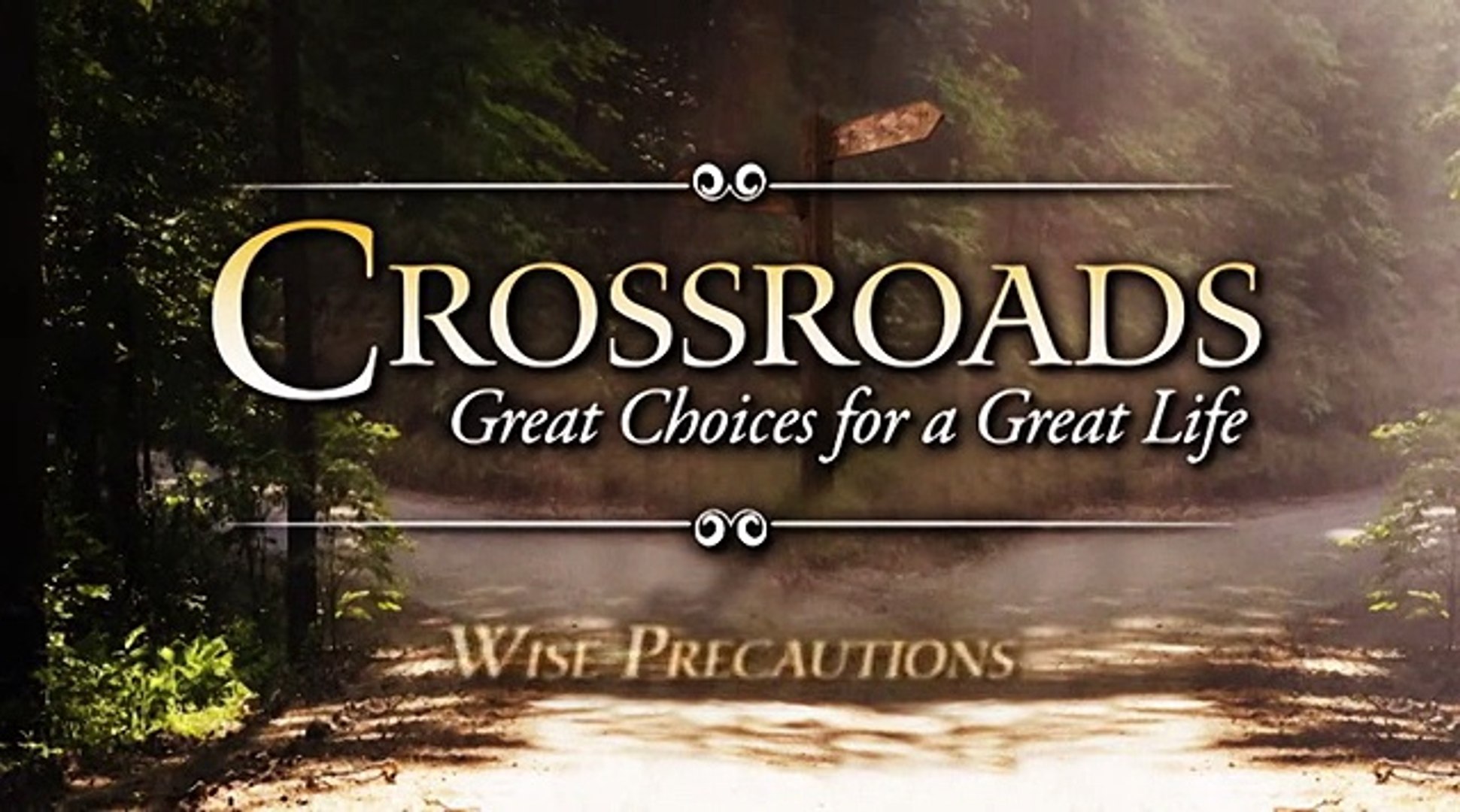 Crossroads Great Choices For A Great Life Day 23 Wise Precautions - 