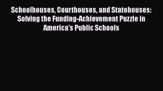 Read Book Schoolhouses Courthouses and Statehouses: Solving the Funding-Achievement Puzzle