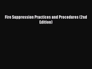 PDF Fire Suppression Practices and Procedures (2nd Edition) Ebook