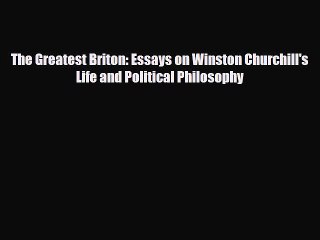 [PDF] The Greatest Briton: Essays on Winston Churchill's Life and Political Philosophy Download