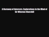 [PDF] A Harmony of Interests: Explorations in the Mind of Sir Winston Churchill Read Full Ebook