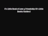 [Download] O's Little Book of Love & Friendship (O's Little Books/Guides) Free Books