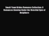 [PDF] Small-Town Brides Romance Collection: 9 Romances Develop Under the Watchful Eyes of Neighbors