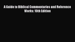 [PDF] A Guide to Biblical Commentaries and Reference Works: 10th Edition  Full EBook