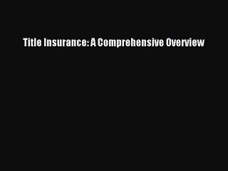 [Read PDF] Title Insurance: A Comprehensive Overview Ebook Online