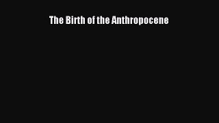 Download The Birth of the Anthropocene Ebook Free