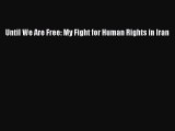 [Read PDF] Until We Are Free: My Fight for Human Rights in Iran Free Books