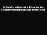 Read Der Sowjetische Einmarsch in Afghanistan Unter Besonderer Berucksichtigung Der Carter-Doktrin