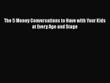 Download The 5 Money Conversations to Have with Your Kids at Every Age and Stage PDF Online