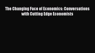 PDF The Changing Face of Economics: Conversations with Cutting Edge Economists Read Online