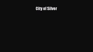 Read Books City of Silver ebook textbooks