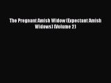 [Download] The Pregnant Amish Widow (Expectant Amish Widows) (Volume 2)  Full EBook