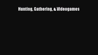 [Read] Hunting Gathering & Videogames ebook textbooks