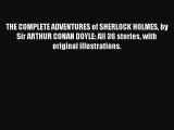 Read Books THE COMPLETE ADVENTURES of SHERLOCK HOLMES by Sir ARTHUR CONAN DOYLE: All 36 stories