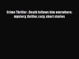 Read Books Crime Thriller : Death follows him everwhere: mystery thriller cozy short stories