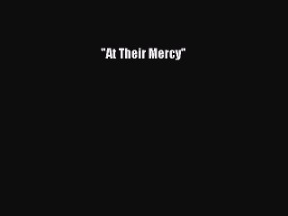 Read At Their Mercy Ebook Free