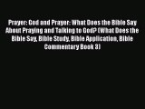 [Read] Prayer: God and Prayer: What Does the Bible Say About Praying and Talking to God? (What