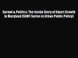 Download Sprawl & Politics: The Inside Story of Smart Growth in Maryland (SUNY Series in Urban