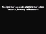Read American Heart Association Guide to Heart Attack Treatment Recovery and Prevention Ebook