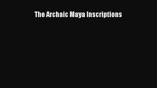 Read The Archaic Maya Inscriptions Ebook Free