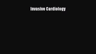 Read Invasive Cardiology Ebook Free