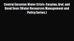 PDF Central Eurasian Water Crisis: Caspian Aral and Dead Seas (Water Resources Management and