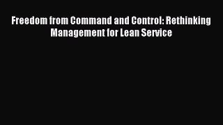 Read Freedom from Command and Control: Rethinking Management for Lean Service Ebook Free