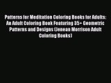 [Read] Patterns for Meditation Coloring Books for Adults: An Adult Coloring Book Featuring